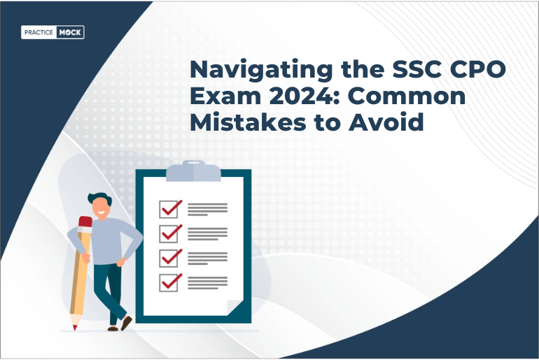 Navigating the SSC CPO Exam 2024: Common Mistakes to Avoid