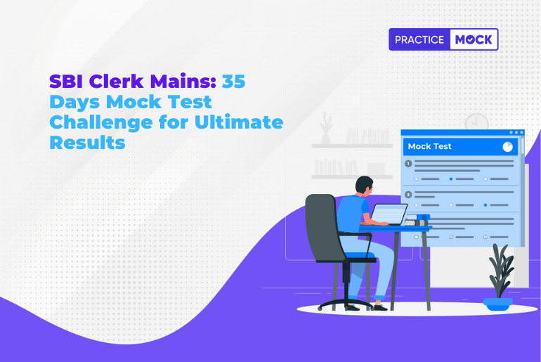 SBI Clerk Mains: 35 Days Mock Test Challenge for Ultimate Results
