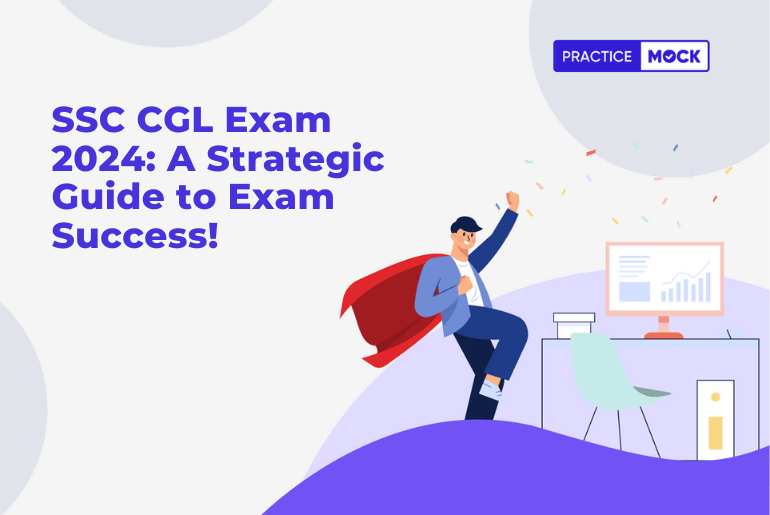 SSC CGL Exam 2024: A Strategic Guide to Exam Success!