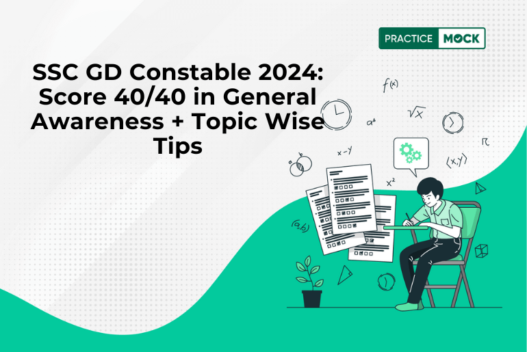 SSC GD Constable 2024: Score 40/40 in General Awareness + Topic Wise Tips