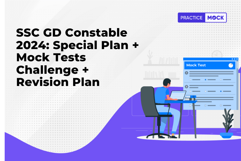 SSC GD Constable 2024: Special Plan + Mock Tests Challenge + Revision Plan