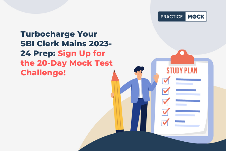 Turbocharge Your SBI Clerk Mains 2023-24 Prep: Sign Up for the 20-Day Mock Test Challenge!