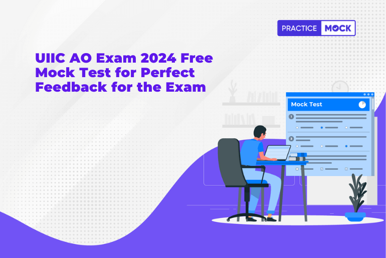 UIIC AO Exam 2024 Free Mock Test for Perfect Feedback for the Exam