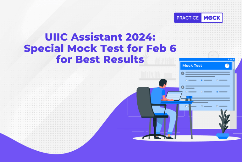 UIIC Assistant 2024 Special Mock Test for Feb 6 for Best Results