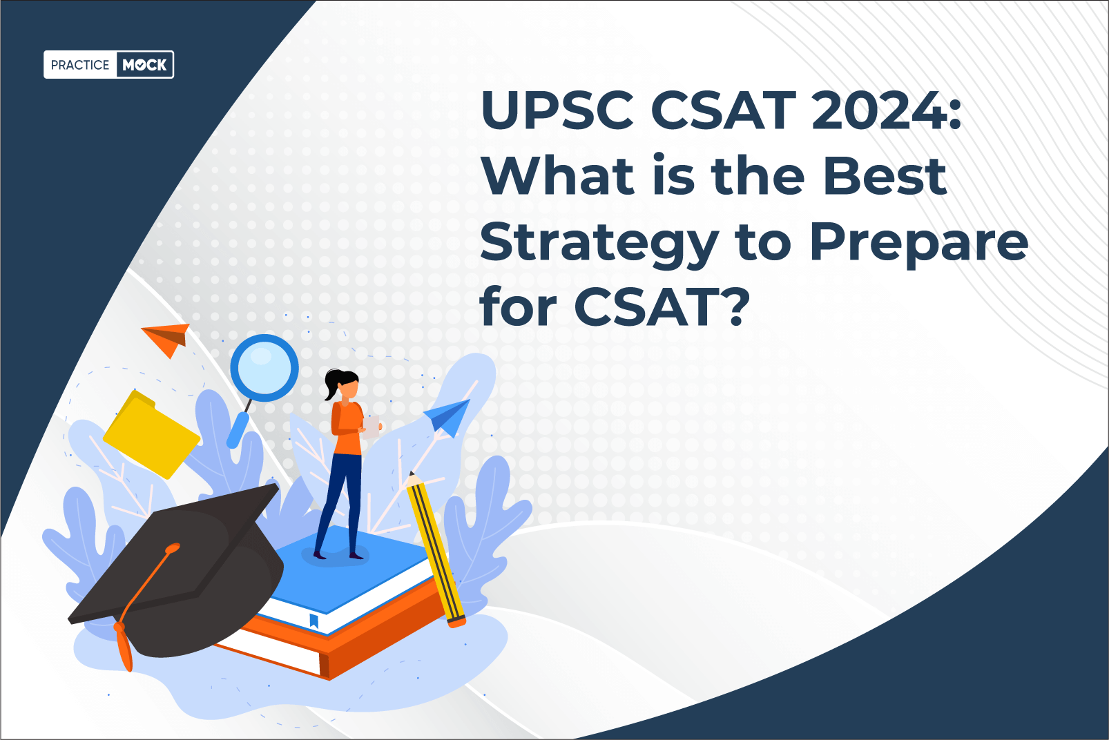 UPSC CSAT 2024 What is the Best Strategy to Prepare for CSAT