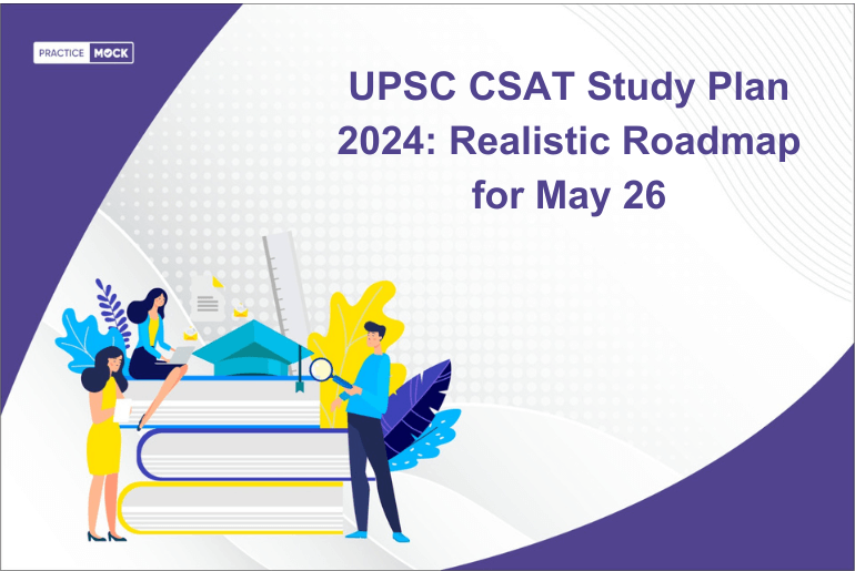 UPSC CSAT Study Plan 2024 Realistic Roadmap for May 26
