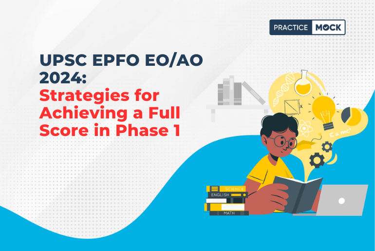 UPSC EPFO EO/AO 2024: Strategies for Achieving a Full Score in Phase 1