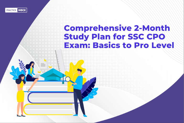 Comprehensive 2-Month Study Plan for SSC CPO Exam: Basics to Pro Level
