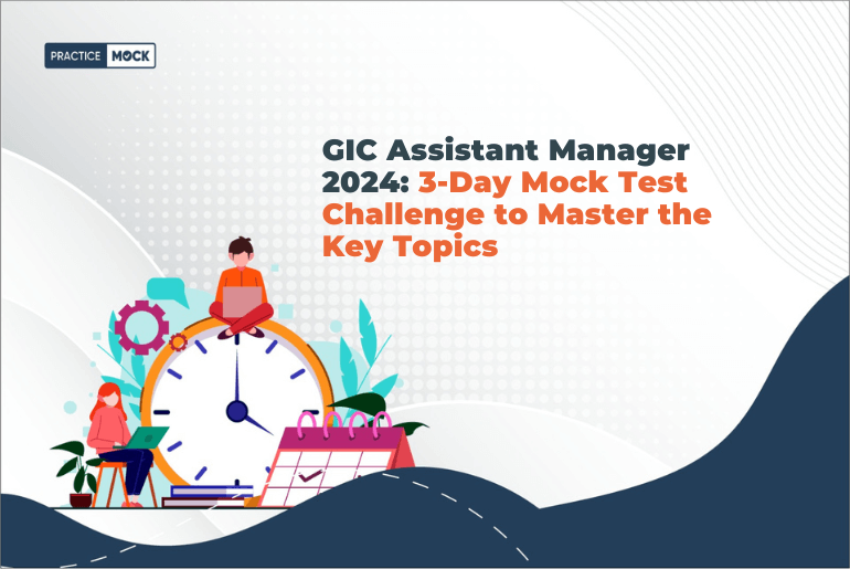 GIC Assistant Manager 2024:  3-Day Mock Test Challenge to Master the Key Topics