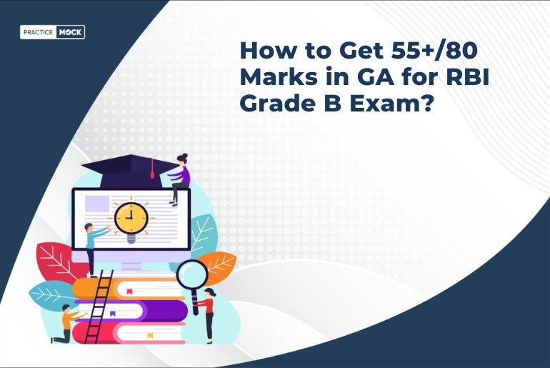 How to Get 55+/80 Marks in GA for RBI Grade B Exam?