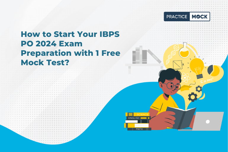 How to Start Your IBPS PO 2024 Exam Preparation with a Free Mock Test?