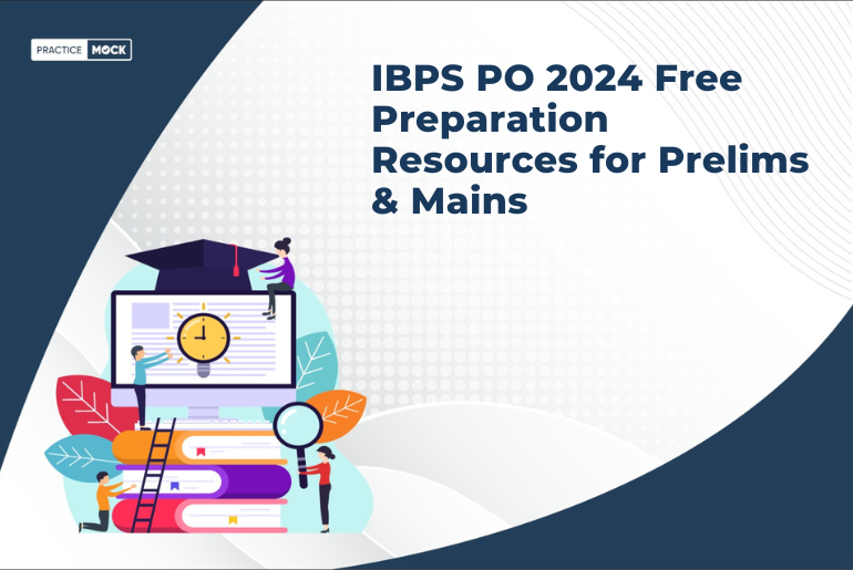 IBPS PO 2024 Free Preparation Resources for Prelims & Mains