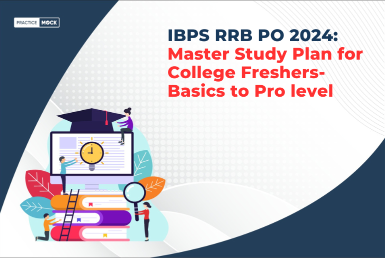 IBPS RRB PO 2024: Master Study Plan for College Freshers- Basics to Pro level