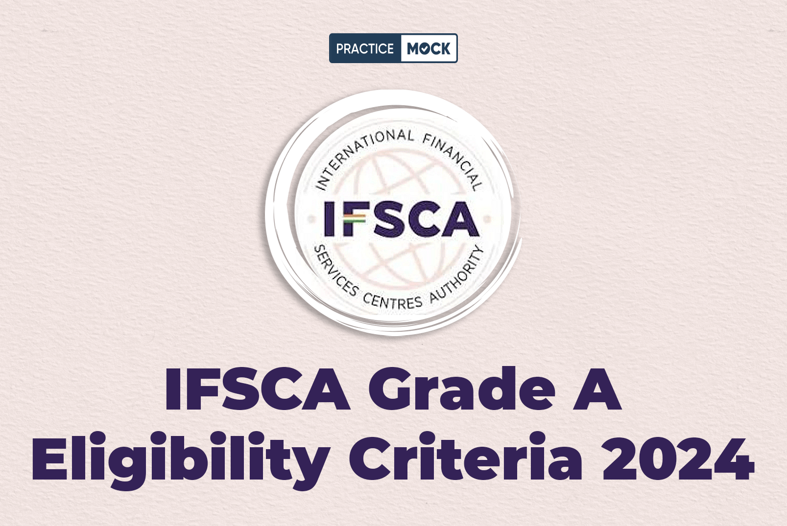 IFSCA Grade A Eligibility Criteria 2024, Details Eligibility Criteria