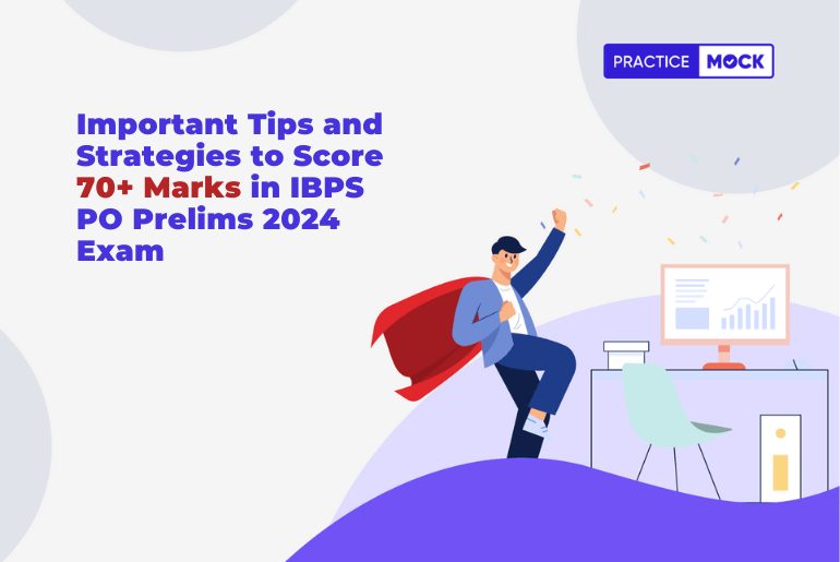 Important Tips and Strategies to Score 70+ Marks in IBPS PO Prelims 2024 Exam