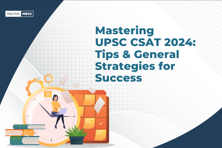 Mastering UPSC CSAT 2024: Tips & General Strategies for Success