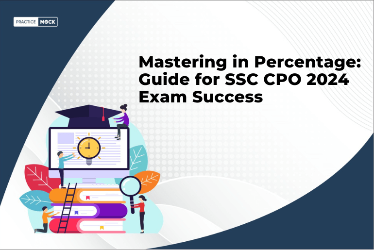 Mastering in Percentage: Guide for SSC CPO 2024 Exam Success