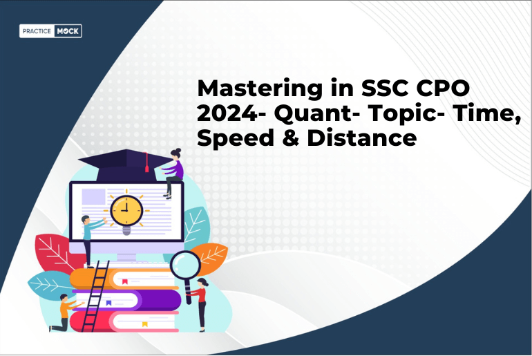 Mastering in SSC CPO 2024- Quant- Topic- Time, Speed & Distance