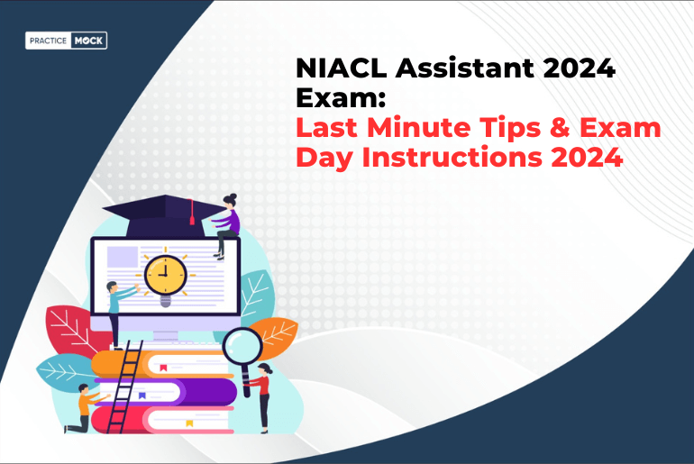 NIACL Assistant 2024: Last-Minute Tips & Exam Day Instructions