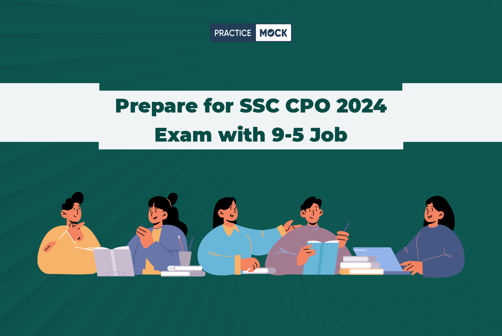 Prepare for SSC CPO 2024 Exam with 9-5 Job