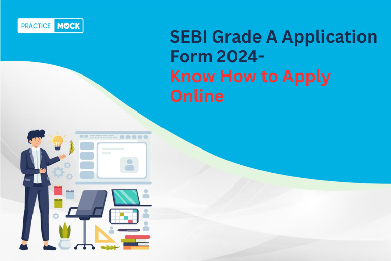 SEBI Grade A Application Form 2024- Know How to Apply Online