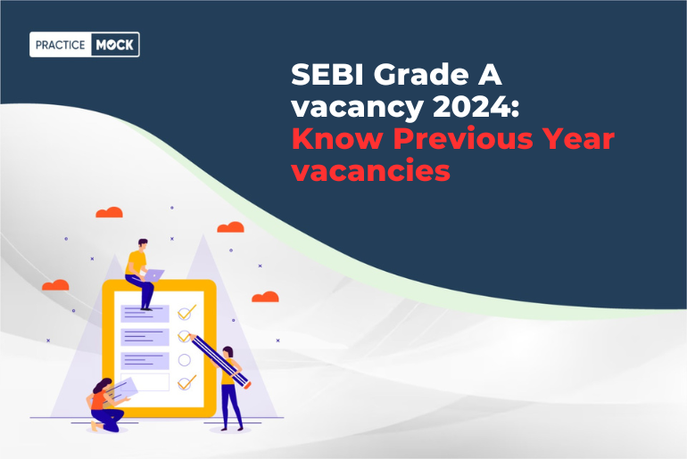 SEBI Grade A vacancy 2024: Know Previous Year vacancies