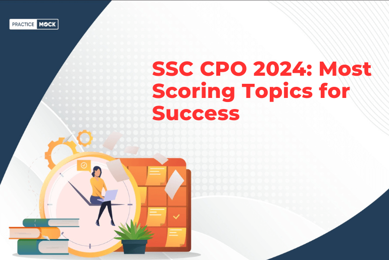 SSC CPO 2024: Most Scoring Topics for Success