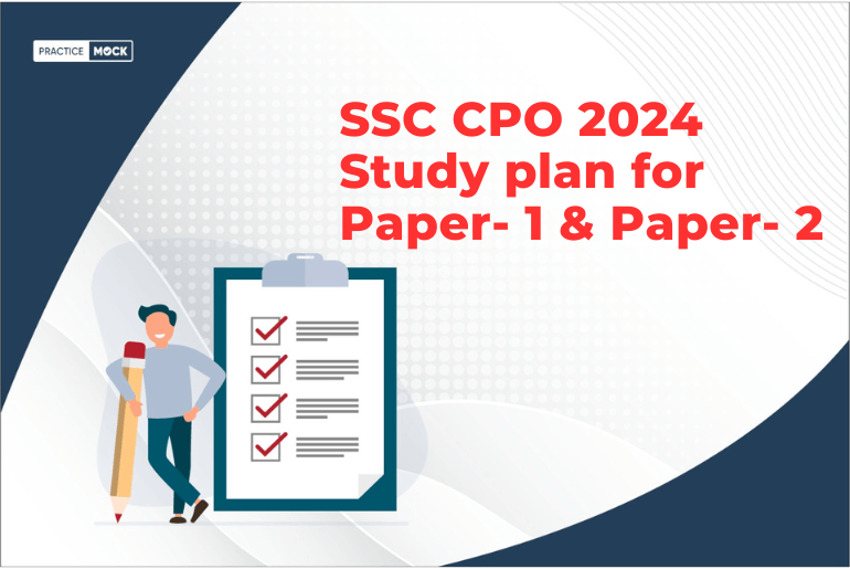 SSC CPO 2024 Study plan for Paper- 1 & Paper- 2