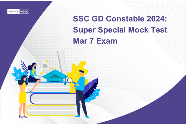 SSC GD Constable 2024 Super Special Mock Test Mar 7 Exam