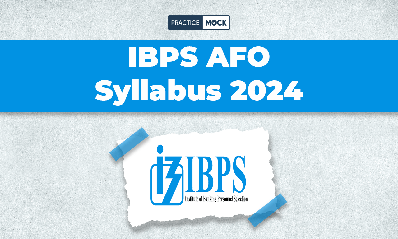 IBPS AFO Syllabus 2024, Prelims and Mains Syllabus