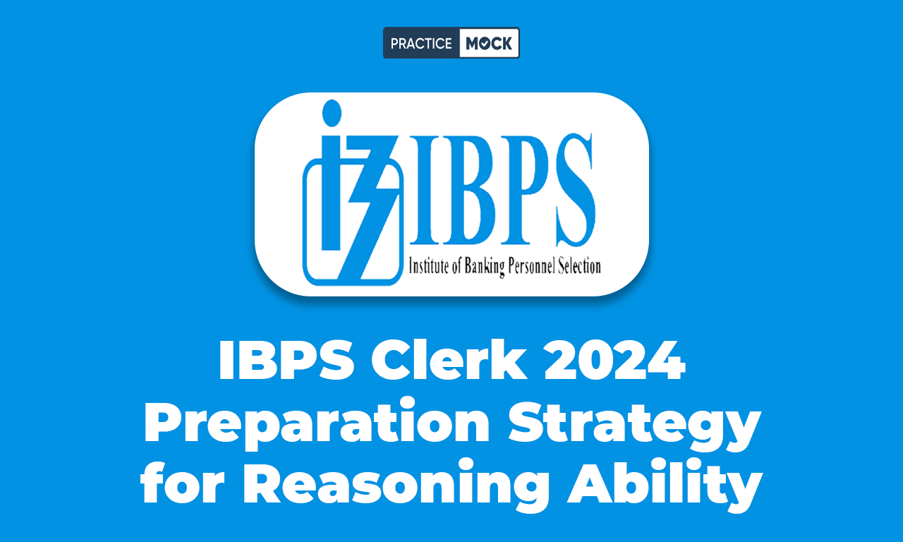 IBPS Clerk 2024 Preparation Strategy for Reasoning Ability