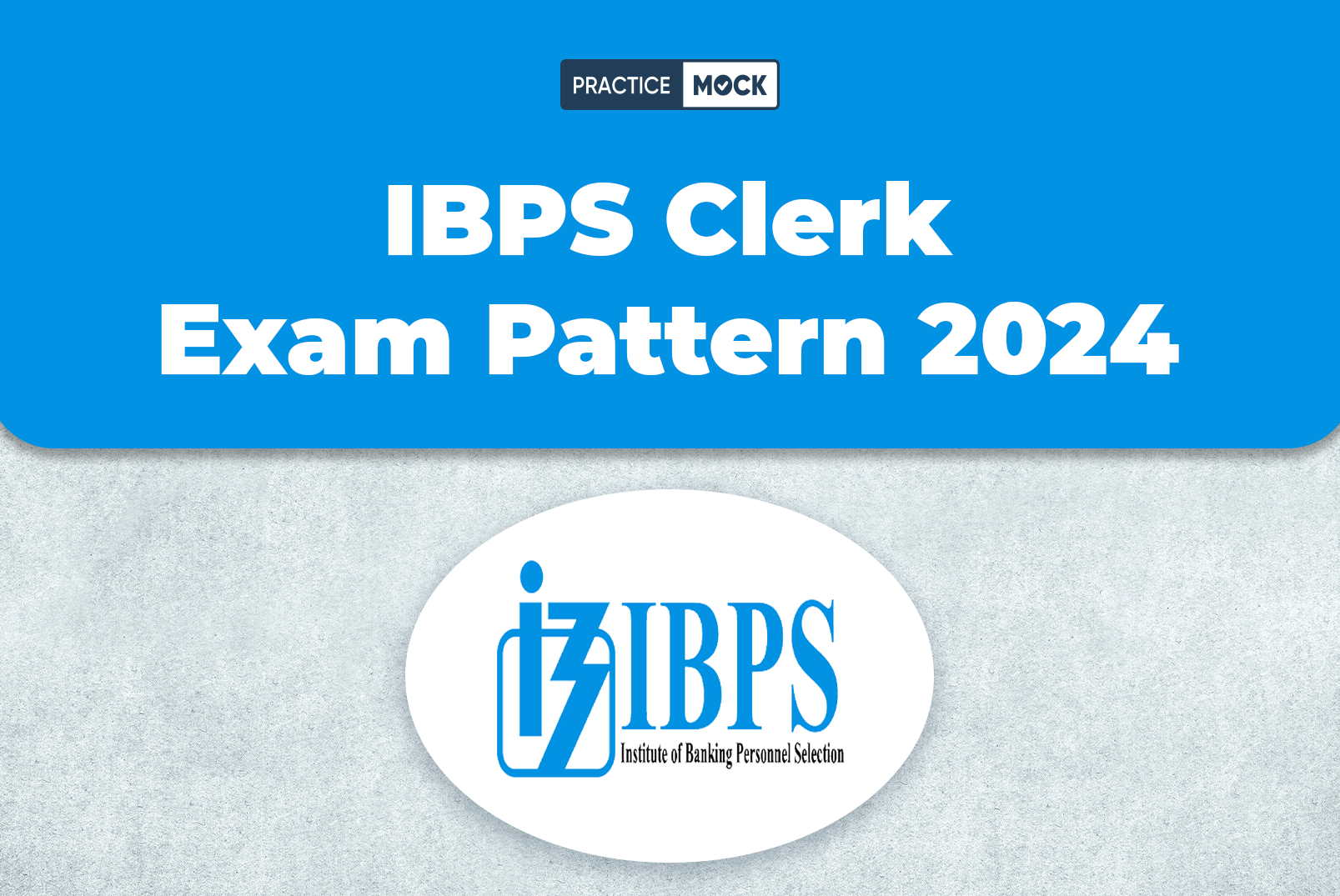 IBPS Clerk Exam Pattern 2024