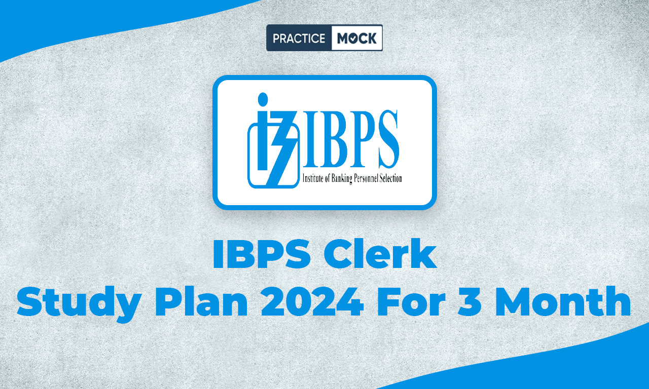 IBPS Clerk Study Plan 2024 For 3 Month, Preparation Strategy