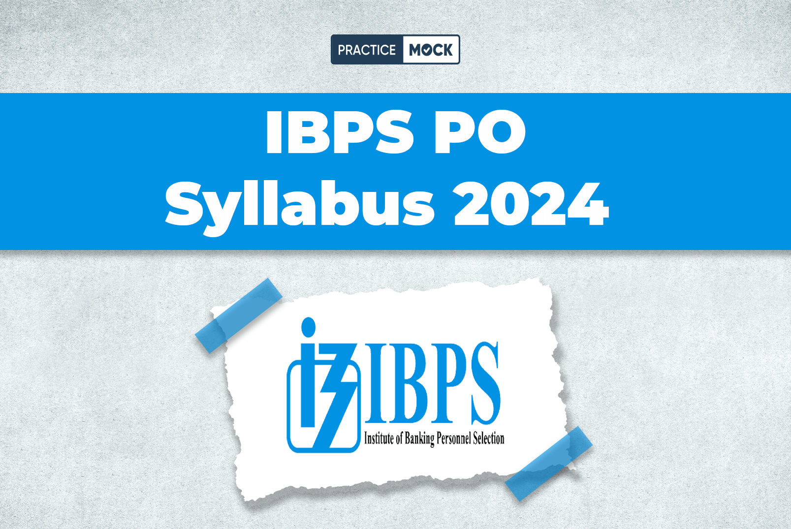 IBPS PO Syllabus 2024, Detailed Prelims & Mains Syllabus Topics
