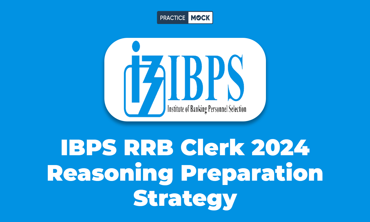 IBPS RRB Clerk 2024 Reasoning Preparation Strategy