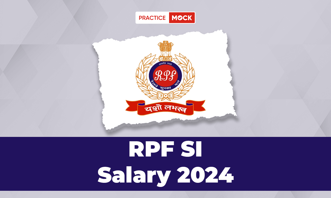 RPF SI Salary 2024, In-Hand Salary, Perks & Job Profile