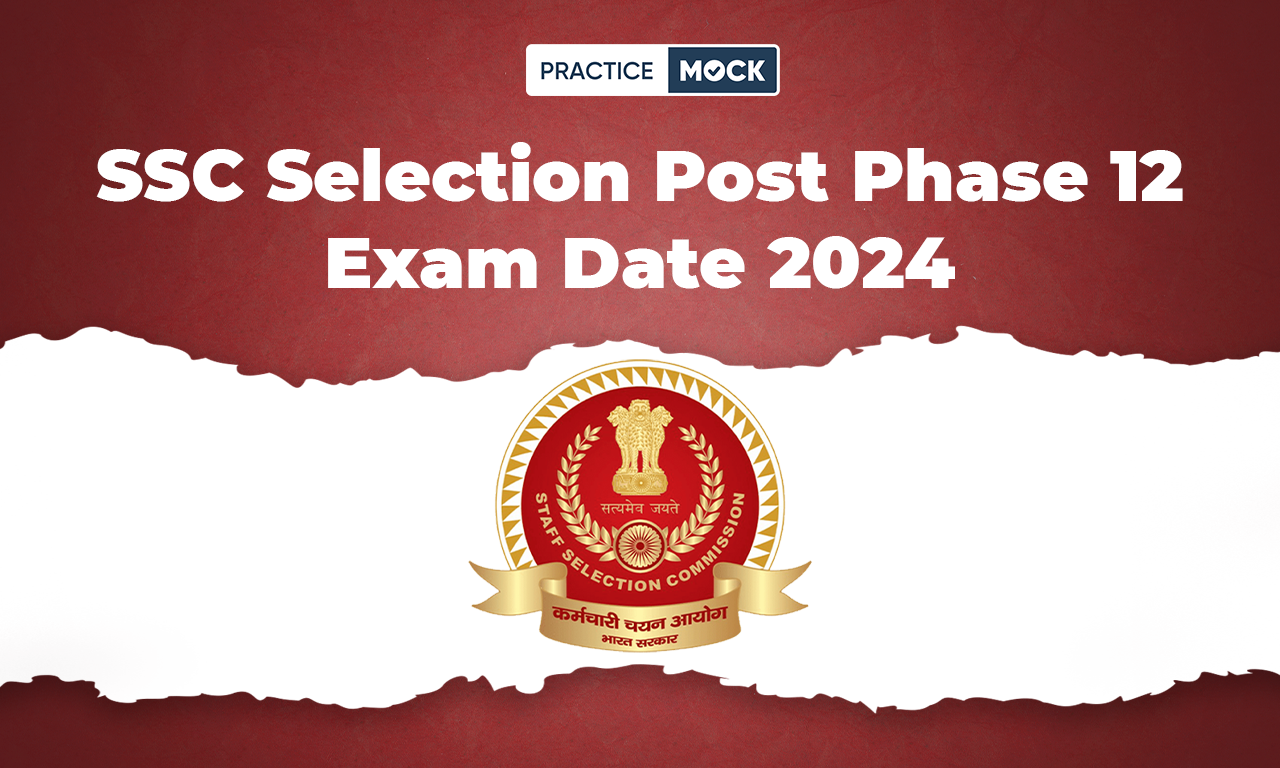 SSC Selection Post Phase 12 Exam Date 2024