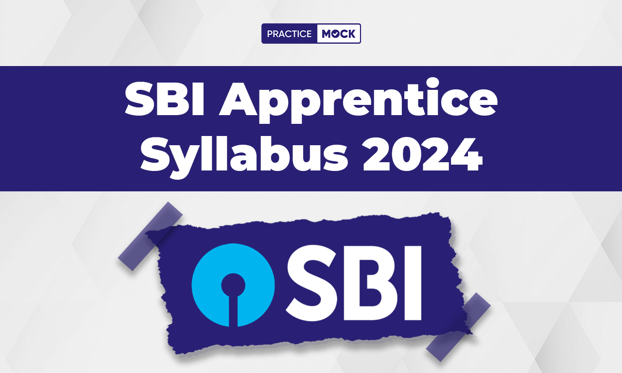 SBI Apprentice Syllabus 2024, Prelims and Mains Detailed Syllabus       