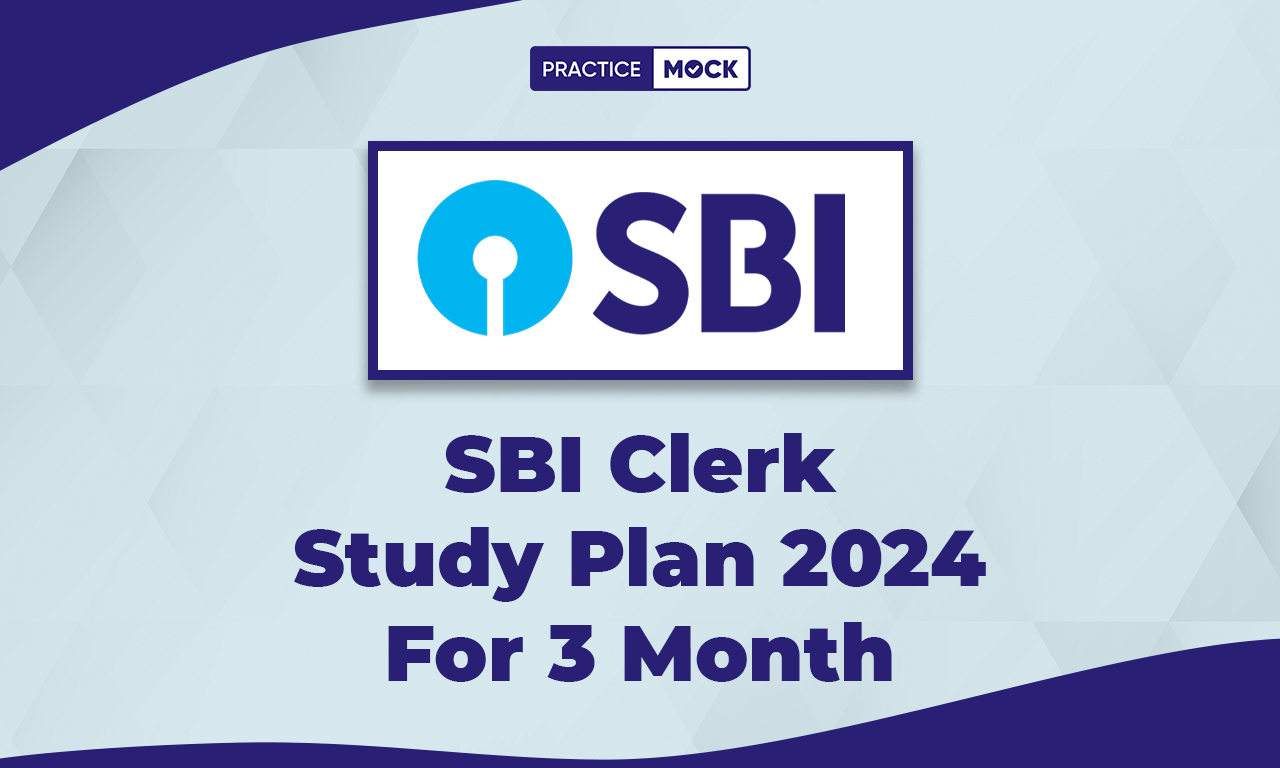 SBI Clerk Study Plan 2024 for 3 Month, Preparation Strategy