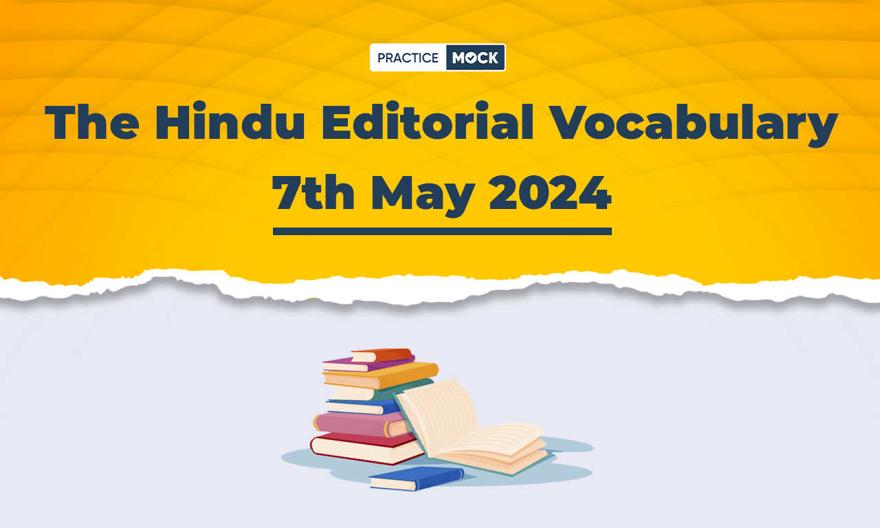 The Hindu Editorial Vocabulary 7th May 2024