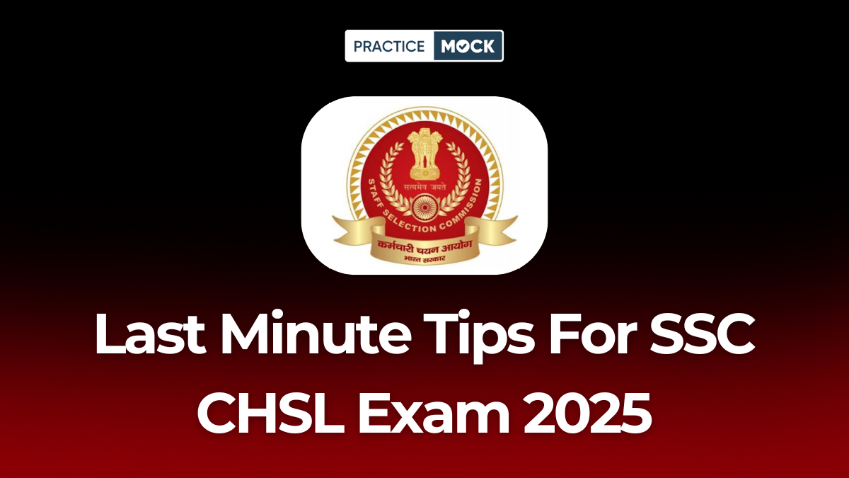 Last Minute Tips For SSC CHSL Exam 2025