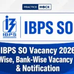 IBPS SO Vacancy 2026: Post-Wise, Bank-Wise Vacancy Details & Notification