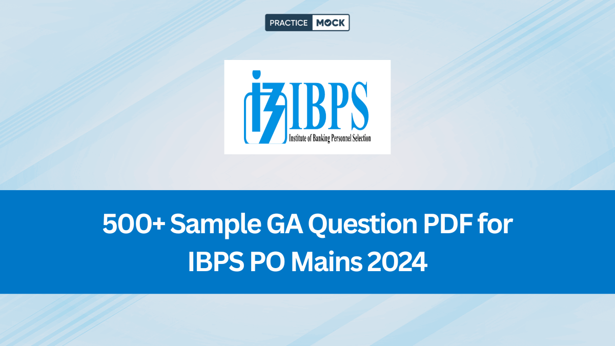 500+ Sample GA Question PDF for IBPS PO Mains 2024