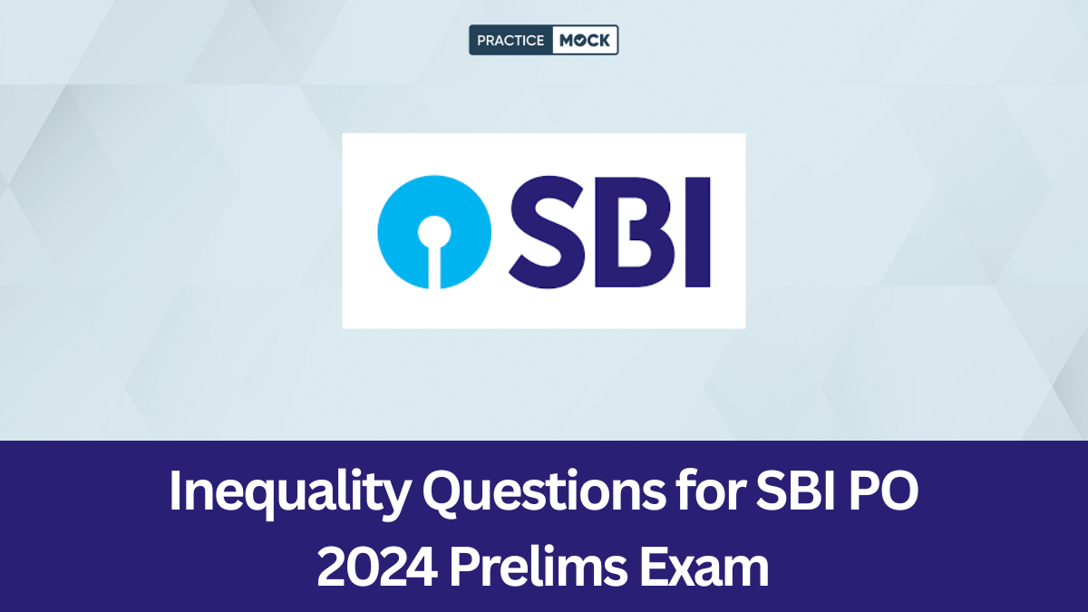 Inequality Questions for SBI PO 2024 Prelims Exam