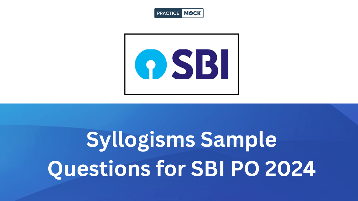 Syllogisms Sample Questions for SBI PO 2024 Exam