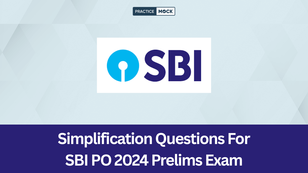 Simplification Questions For SBI PO 2024 Prelims Exam
