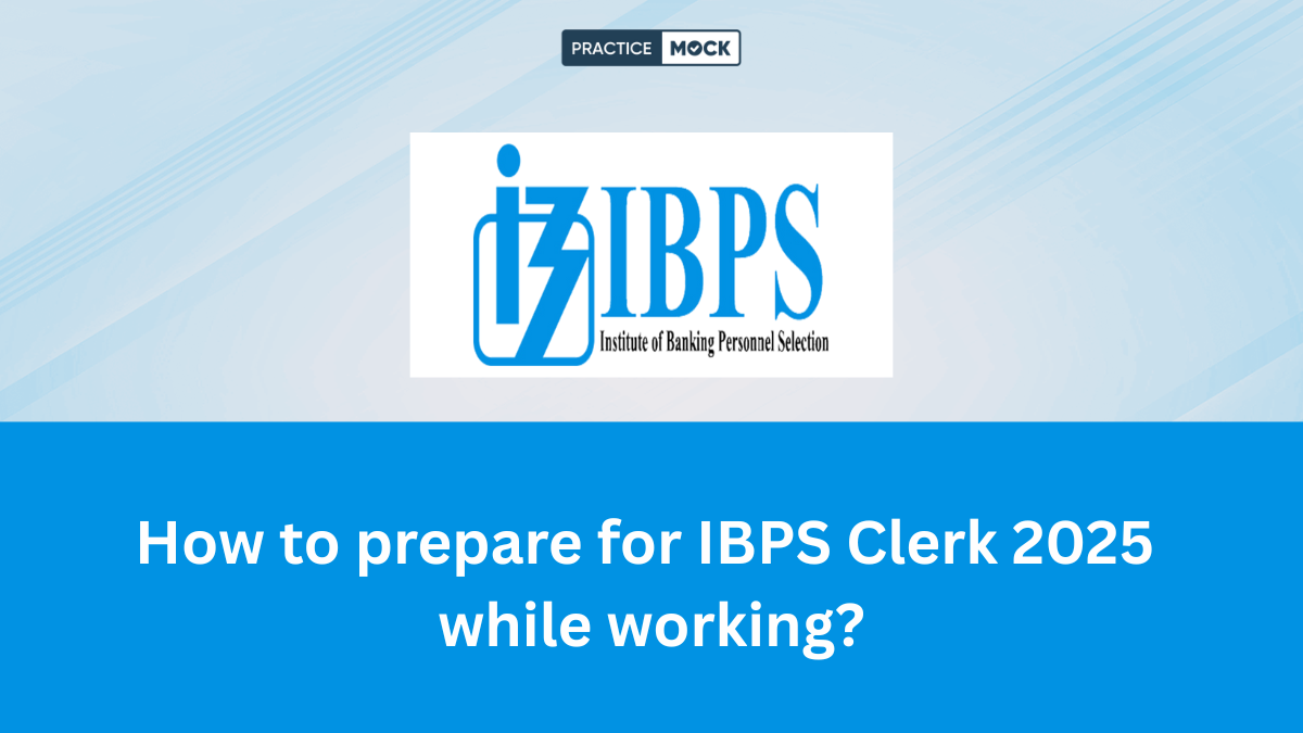 How to prepare for IBPS Clerk 2025 while working