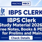 IBPS Clerk Study Material 2026: Free Notes, Books & PDFs for Prelims and Mains