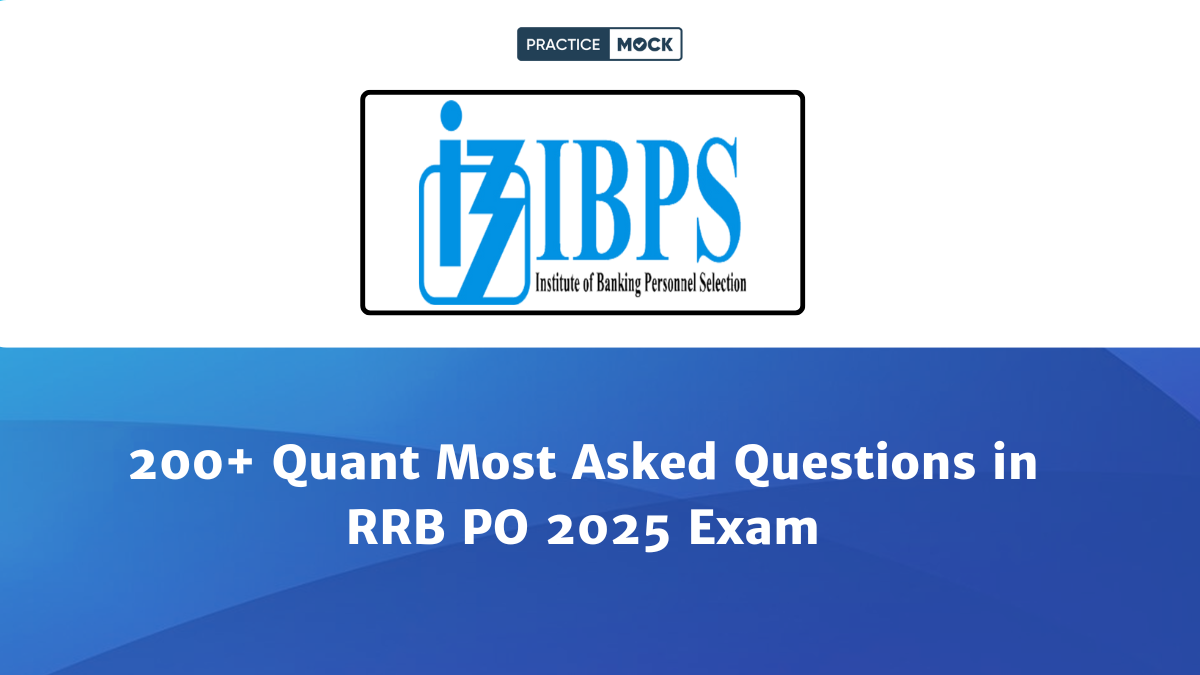 200+ Quant Most Asked Questions in RRB PO 2025 Exam