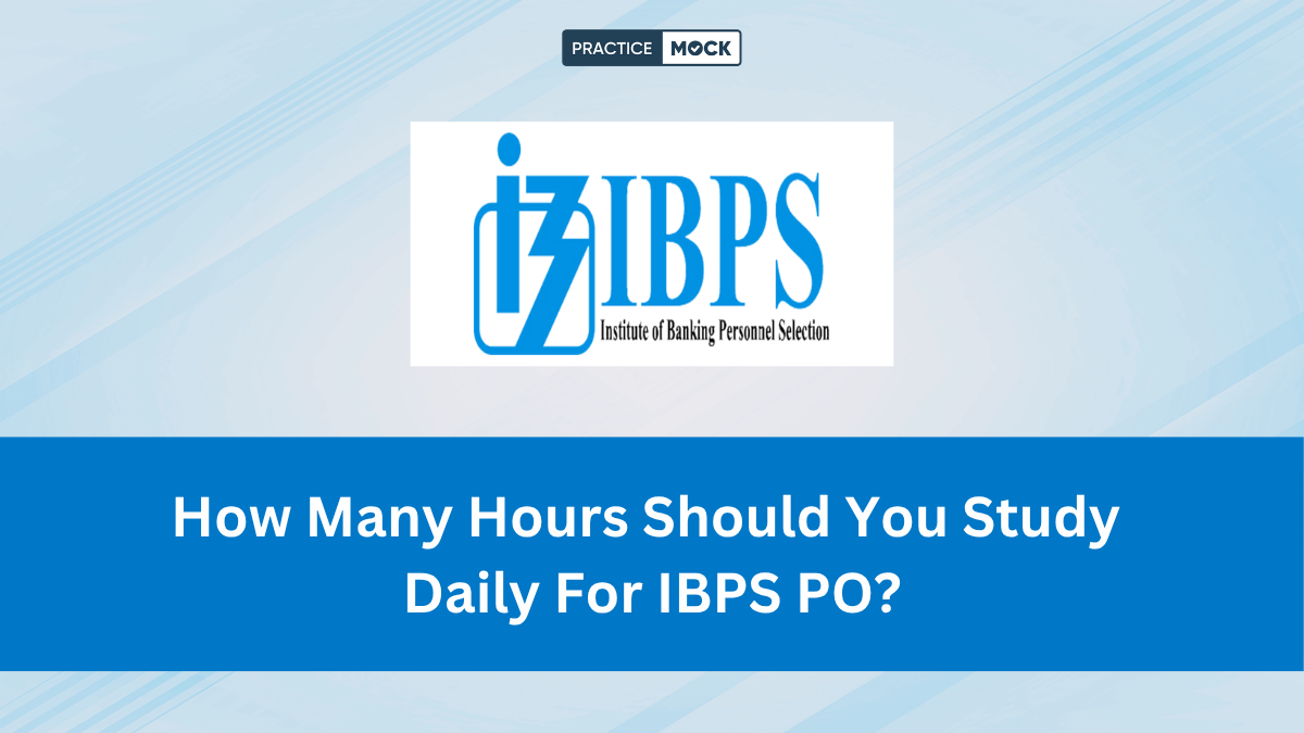 How Many Hours Should You Study Daily For IBPS PO